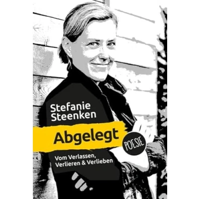 Abbildung von Abgelegt: Vom Innehalten, Suchen &amp; Finden Poesie Mit Bildern von Heike Niderehe: Verlassen, Verlieren Verlieben: