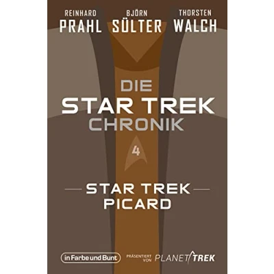 Abbildung von die Star Trek Chronik Teil 4: Trek: Picard: ganze Geschichte über Abenteuer des alten Jean Luc Picard