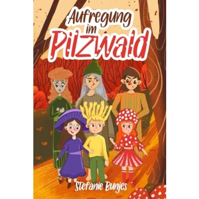 Abbildung von Aufregung im Pilzwald: Ein Pilzbuch für Kinder