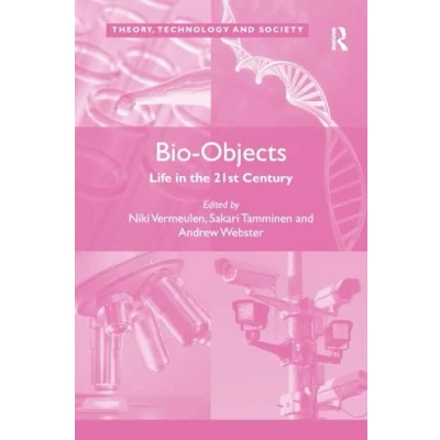 Abbildung von Bio Objects: Life in the 21st Century (Theory, Technology and Society)