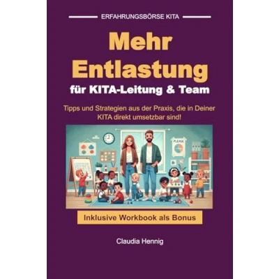 Abbildung von Mehr Entlastung für Kita Leitung &amp; Team!: Tipps Strategien aus der Praxis, die in Deiner direkt umsetzbar sind!