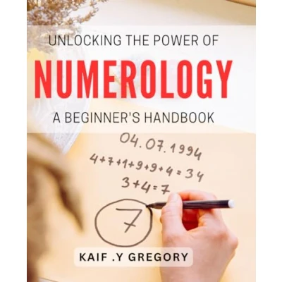 Abbildung von Unlocking the Power of Numerology: A Beginner&#039;s Handbook: Discover Hidden Secrets Numerology and Harness Your True Potential!