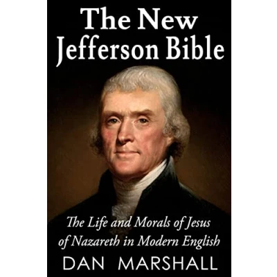 Abbildung von The New Jefferson Bible: Life and Morals of Jesus Nazareth in Modern English