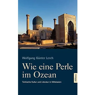 Abbildung von Wie eine Perle im Ozean: Türkische Kultur und Literatur in Mittelasien