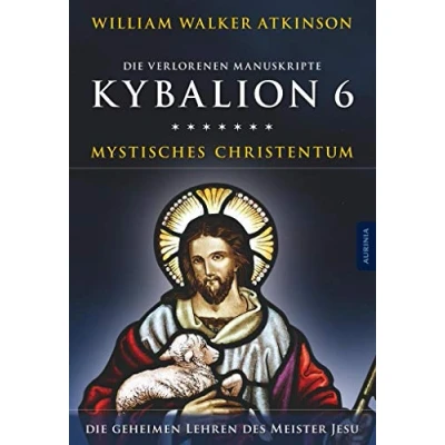 Abbildung von Kybalion 6 Mystisches Christentum: Die geheimen Lehren des Meister Jesu