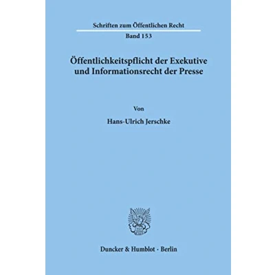 Abbildung von Öffentlichkeitspflicht der Exekutive und Informationsrecht Presse.: Dissertationsschrift (Schriften zum Öffentlichen Recht)