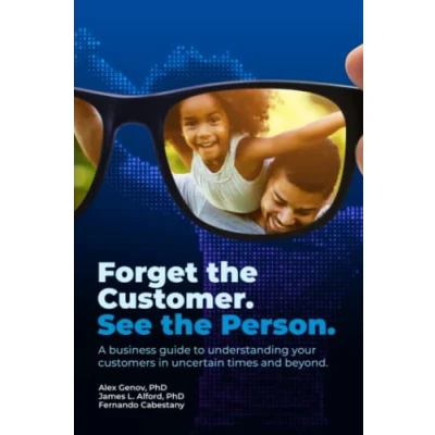 Abbildung von Forget the Customer, See Person: A business guide to deeper customer empathy in uncertain times and beyond