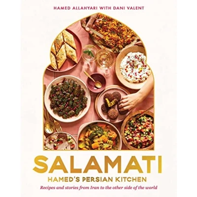 Abbildung von Salamati: Hamed&#039;s Persian Kitchen: Recipes and Stories from Iran to the Other Side of World