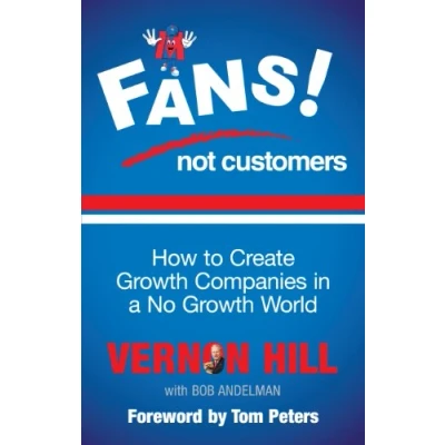 Abbildung von Fans Not Customers: How to create growth companies in a no world