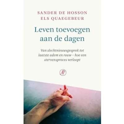 Abbildung von Leven toevoegen aan de dagen: van slechtnieuwsgesprek tot laatste adem en rouw hoe een stervensproces verloopt (Hart voor zorg, 13)