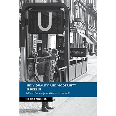 Abbildung von Individuality and Modernity in Berlin: Self Society from Weimar to the Wall (New Studies European History)