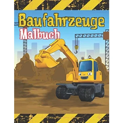Abbildung von Baufahrzeuge Malbuch: Bagger, Dumper, Kräne, Traktoren, Bulldozer und Bagger sowie Lastwagen für Jungen Kinder (Malbuch Jungen, Band 2)
