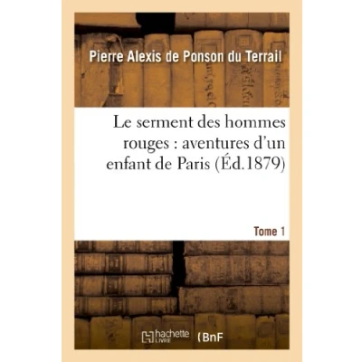 Abbildung von Le Serment Des Hommes Rouges: Aventures d&#039;Un Enfant de Paris. Tome 1 (Litterature)