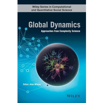 Abbildung von Global Dynamics: Approaches from Complexity Science (Wiley Series in Computational and Quantitative Social Science)