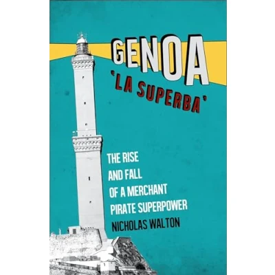 Abbildung von Genoa, &#039;La Superba&#039;: The Rise and Fall of a Merchant Pirate Superpower
