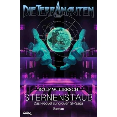 Abbildung von DIE TERRANAUTEN: STERNENSTAUB: Das Prequel zur großen Science Fiction Saga!