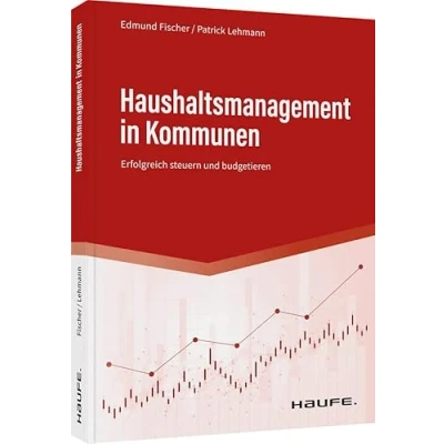 Abbildung von Haushaltsmanagement in Kommunen: Erfolgreich steuern und budgetieren (Haufe Fachbuch)