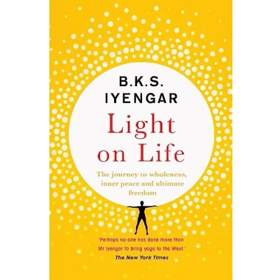 Abbildung von Light on Life: The Yoga Journey to Wholeness, Inner Peace and Ultimate Freedom