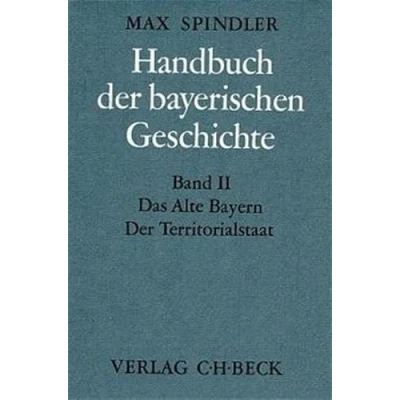 Abbildung von Handbuch Der bayerischen Geschichte Bd. II: Das Alte Bayern. Territorialstaat vom Ausgang des 12. Jahrhunderts bis zum 18.