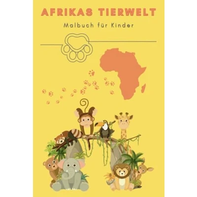 Abbildung von Afrikas Tierwelt Malbuch Für Kinder: Jungen und Mädchen / ab 2 Jahren Tiere Förderung der Kreativität