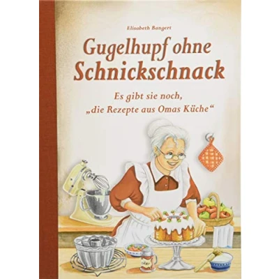 Abbildung von Gugelhupf ohne Schnickschnack: Es gibt sie noch, &quot;die Rezepte aus Omas Küche&quot;