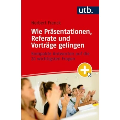 Abbildung von Mein nächster Auftritt: Wie Präsentationen, Referate und Vorträge gelingen: Kompakte Antworten auf die 20 wichtigsten Fragen