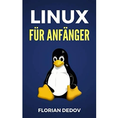 Abbildung von Linux Für Anfänger: Der schnelle Einstieg (Shell Scripting, Ubuntu, Debian, Mint)