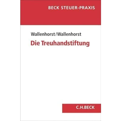 Abbildung von Die Treuhandstiftung: Recht, Vermögen, Steuern (Beck Steuer Praxis)