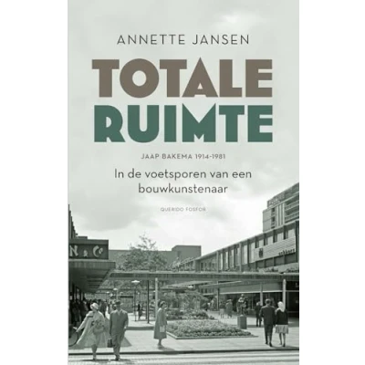 Abbildung von Totale ruimte: Jaap Bakema 1914 1981 : in de voetsporen van een bouwkunstenaar