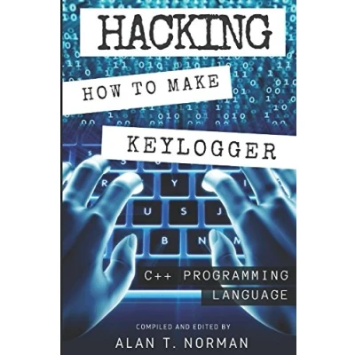 Abbildung von Hacking: How to Make Your Own Keylogger in C++ Programming Language