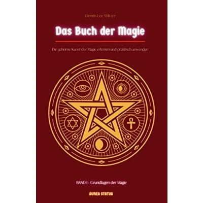 Abbildung von Das Buch der Magie: Die geheime Kunst Magie erlernen und praktisch anwenden Band I: Grundlagen