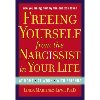 Abbildung von Freeing Yourself from the Narcissist in Your Life: At Home. Work. With Friends