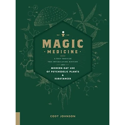 Abbildung von Magic Medicine: A Trip Through the Intoxicating History and Modern Day Use of Psychedelic Plants Substances