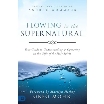 Abbildung von Flowing in the Supernatural: Your Guide to Understanding and Operating Gifts of Holy Spirit