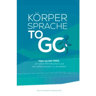 Abbildung von Körpersprache TO GO: Mehr als 130 Tipps, um seine Mitmenschen und sich selbst besser zu verstehen.