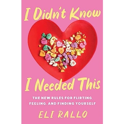 Abbildung von I Didn&#039;t Know Needed This: the New Rules for Flirting, Feeling, and Finding Yourself: An Unfiltered Relationship Manual with Candid Insights, ... Fall 2024, Embrace Chaos of Modern Dating