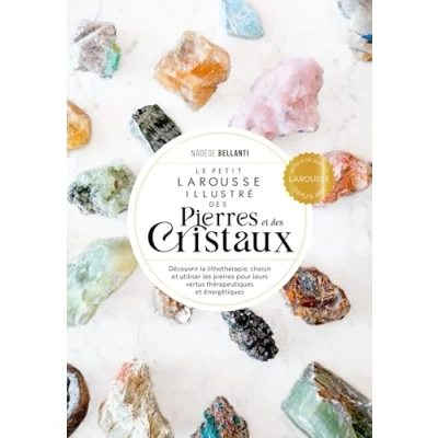 Abbildung von Le Petit Larousse des pierres et cristaux: Découvrir la lithothérapie, choisir utiliser les pour leurs vertus thérapeutiques énergétiques