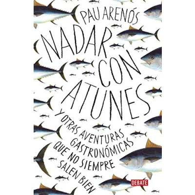 Abbildung von Nadar con atunes: Y otras aventuras gastronómicas que no siempre salen bien (Cocina)