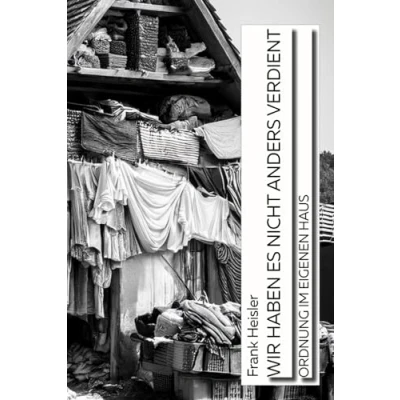 Abbildung von WIR HABEN ES NICHT ANDERS VERDIENT: ORDNUNG IM EIGENEN HAUS