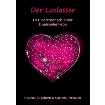 Abbildung von Der Loslasser: Herzmensch einer Dualseelenliebe