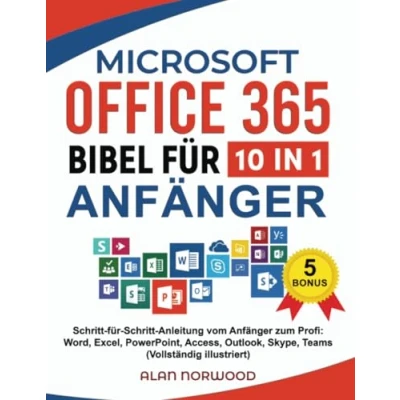 Abbildung von Microsoft Office 365 Bible für Anfanger: Schritt fr Anleitung vom Anfànger zum Profi: Word, Excel, PowerPoint, Access, Outlook, Skype, Teams (Vollständig illustriert)