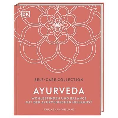 Abbildung von Self Care Collection. Ayurveda: Wohlbefinden und Balance mit der Ayurvedischen Heilkunst