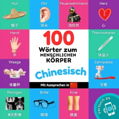 Abbildung von 100 Wörter zum menschlichen Körper auf Chinesisch: Zweisprachiges Bilderbuch für Kinder: deutsch / Chinesisch mit Aussprachen (Chinesisch lernen)