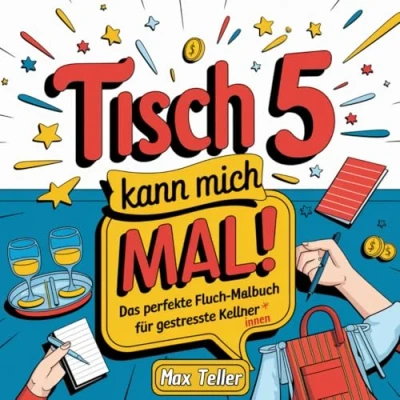 Abbildung von Tisch 5 kann mich mal!: Das Perfekte Fluch Malbuch für gestresste Kellner*innen