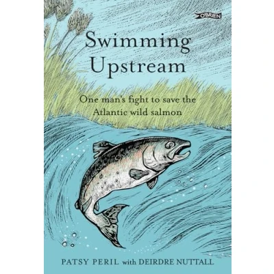 Abbildung von Swimming Upstream: One Man&#039;s Fight to Save the Atlantic Wild Salmon