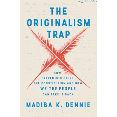 Abbildung von the Originalism Trap: How Extremists Stole Constitution and We People Can Take It Back
