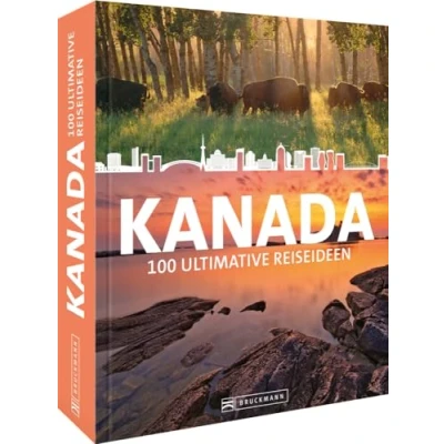 Abbildung von Reise Bildband Kanada: 100 ultimative Reiseideen zur Reiseinspiration, Urlaubsplanung oder für unterwegs