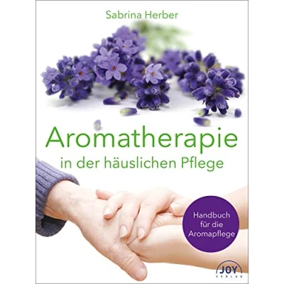 Abbildung von Aromatherapie in der häuslichen Pflege: Handbuch für die Aromapflege