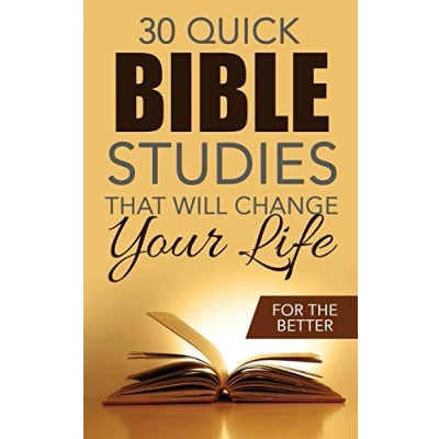 Abbildung von Thirty Quick Bible Studies That Will Change Your LIfe: For The Better (The Study Book, Band 6)