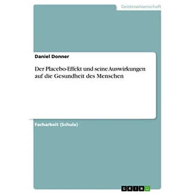 Abbildung von Der Placebo Effekt und seine Auswirkungen auf die Gesundheit des Menschen